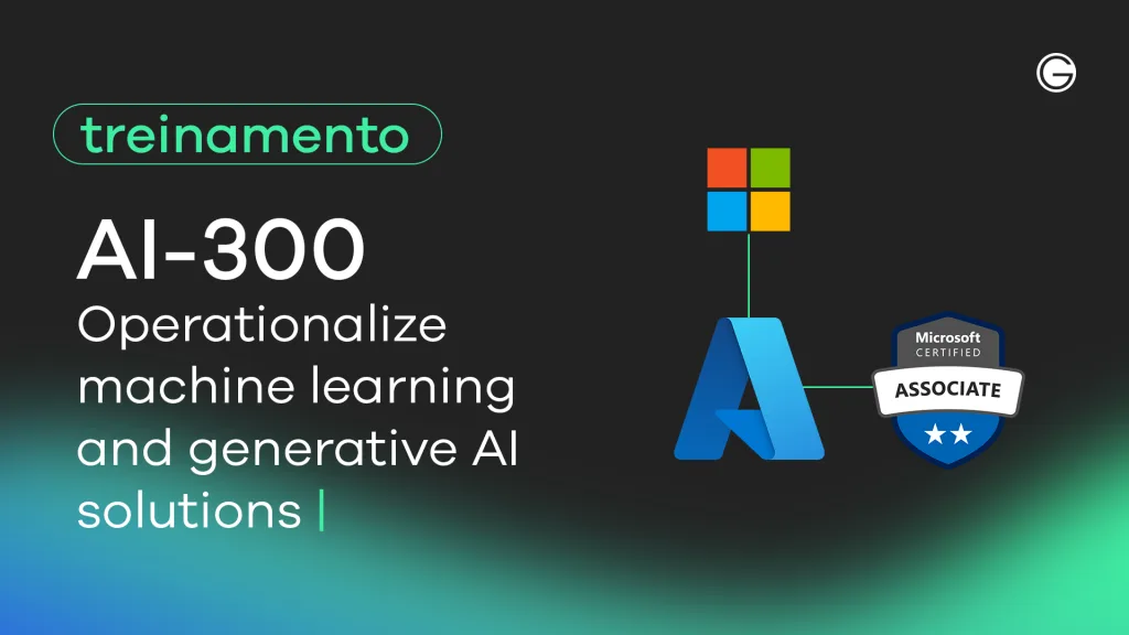 Imagem de capa AI-300: Operationalize Machine Learning and Generative AI Solutions