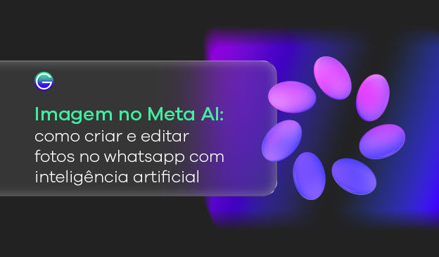 Banner Imagem no Meta AI: como criar e editar fotos no whatsapp com inteligência artificial