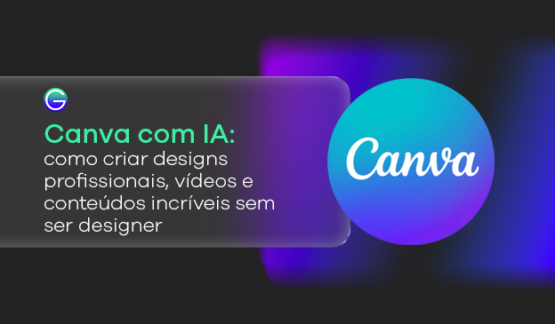 Banner Canva com IA: como criar designs profissionais, vídeos e conteúdos incríveis sem ser designer