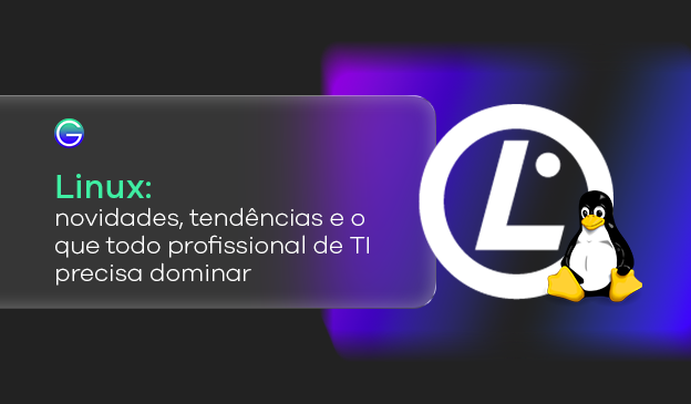 Banner Linux: novidades, tendências e o que todo profissional de TI precisa dominar