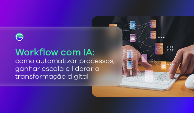 Banner Workflow com IA: como automatizar processos, ganhar escala e liderar a transformação digital