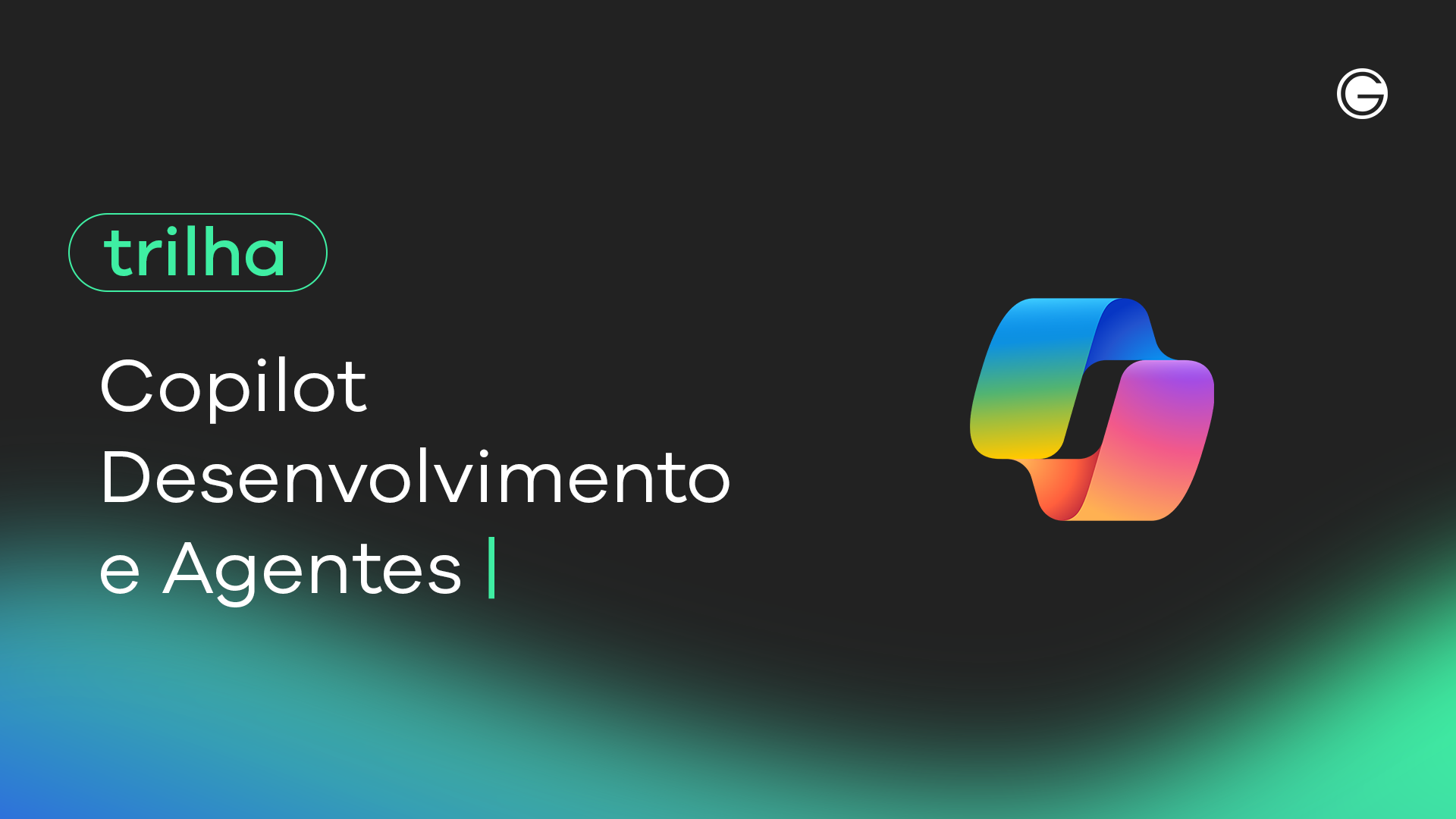 Imagem de capa TRILHA Copilot – Desenvolvimento e Agentes