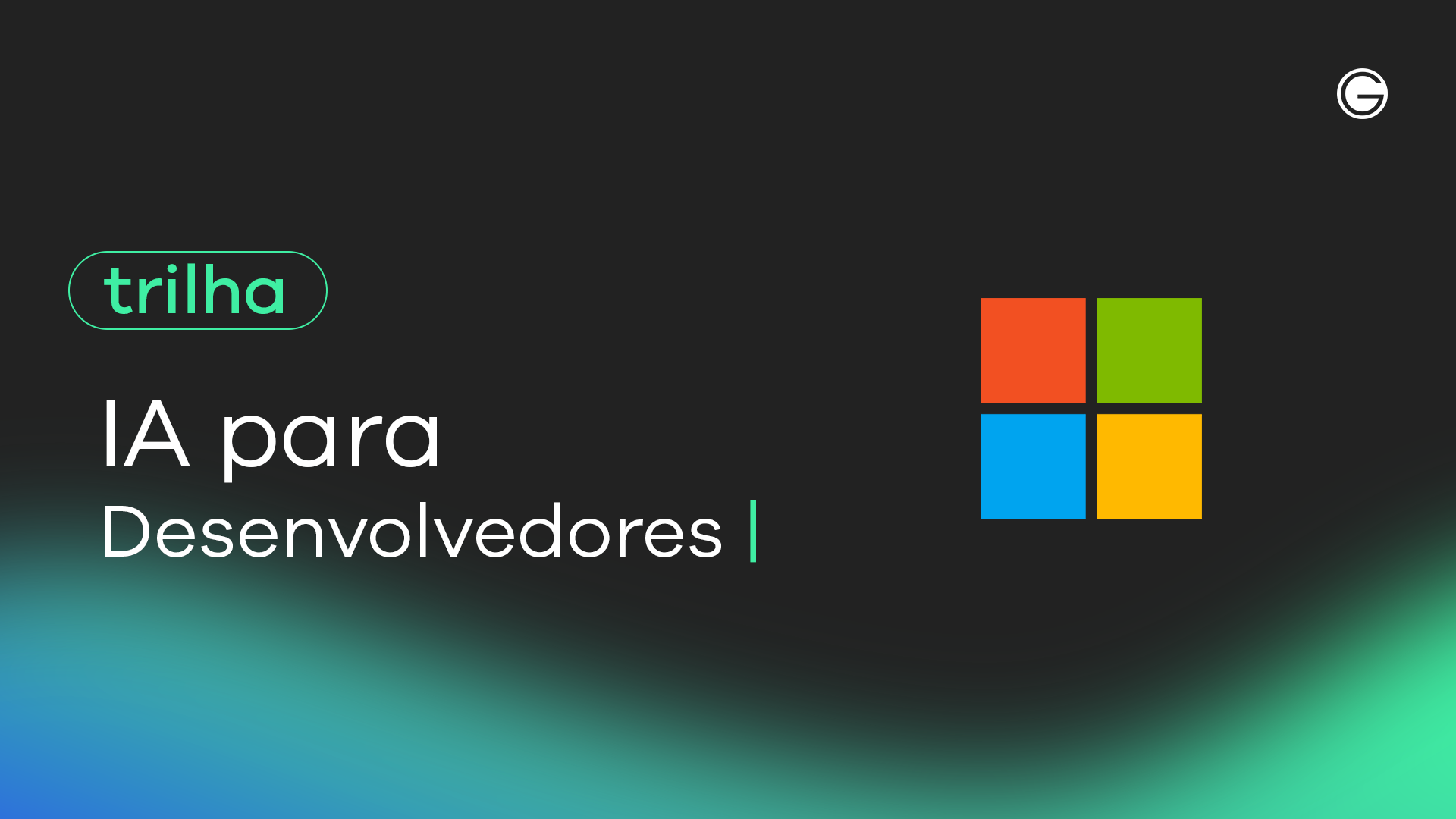 Imagem de capa TRILHA IA para Desenvolvedores – Microsoft