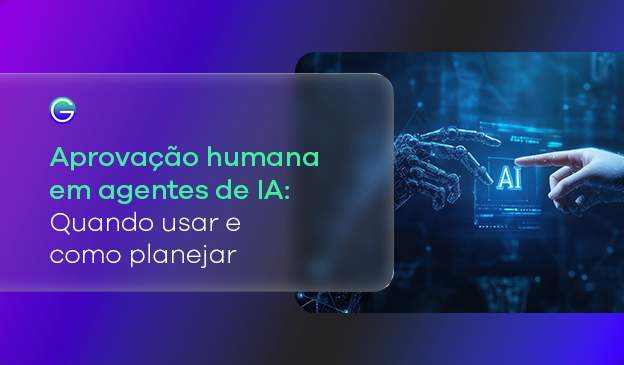Banner Aprovação humana em agentes de IA: quando usar e como planejar